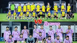 GoT'sArmy  vs  Rebird FC | 3rd Quarter : สนาม Alpine Football Camp Training Bangkok
