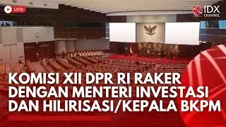 🔴 LIVE - KOMISI XII DPR RI RAKER DENGAN MENTERI INVESTASI DAN HILIRISASI/KEPALA BKPM | BREAKING NEWS