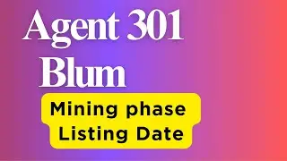 Blum & Agent 301 airdrop  mining phase /listing date