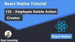 155 - Employee Delete Action Creator in React Native