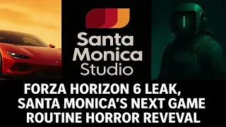 Forza Horizon 6 Leak, Santa Monica&rsquo;s Next Game, Routine Horror Reveal