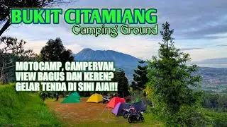 BUKIT CITAMIANG CAMPING GROUND | DAPET VIEW CITYLIGHT TERLUAS DAN DUA GUNUNG SEKALIGUS