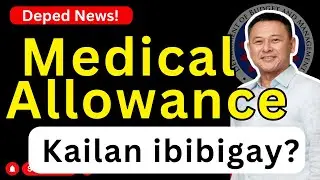 Kailan ibibigay ang Medical Allowance?