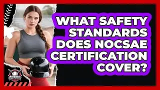 What Safety Standards Does NOCSAE Certification Cover?