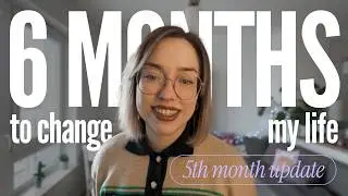 fifth month update - 6 months to change my life