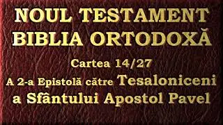 14. 2 Tesaloniceni - Noul Testament - Biblia Ortodoxă - Lectură 2020