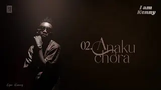 Eyoo Kenny - Anakuchora ( Lyric Video)