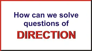 HOW CAN WE SOLVE QUESTIONS OF DIRECTION EASILY? (PART-1)