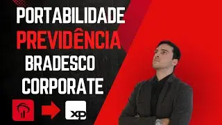 Como fazer a portabilidade da Previd&ecirc;ncia Corporate do Bradesco