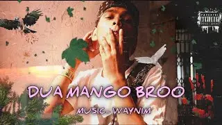 WAYNIM - DUA MANGO BROO(official music video)prod.by waynim