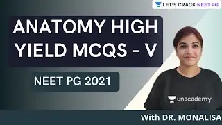 Anatomy High Yield MCQs Part V | NEET PG 2021 | Dr. Monalisa