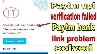 paytm upi verification failed! paytm upi bank link problem! paytm upi problem! paytm upi