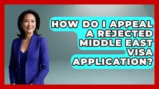 How Do I Appeal a Rejected Middle East Visa Application? | Middle East Migraters News