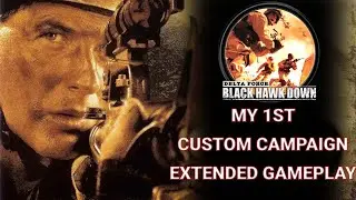 Delta Force Black Hawk Down - My 1st Custom Campaign - All Missions - Extended Gameplay 2022