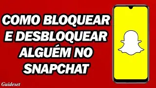 Como Bloquear E Desbloquear Algu&eacute;m No Snapchat | Passo a Passo
