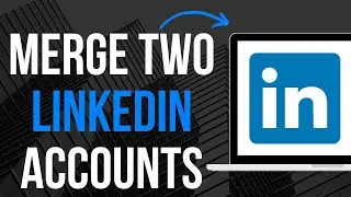 Как объединить два аккаунта LinkedIn (2023)