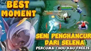 BEST MOMENT‼️ SENI PENGHANCUR DARI SELENA | PERCUMA CHOU KAU FREEZE | mobile legends