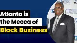 Atlanta is the Mecca for Black Businesses   | Julius Hollis Interview