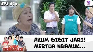 SEMUA SALAH JADI RIBET, AKUM GIGIT JARI LIHAT MERTUA MARAH | DUNIA TERBALIK | EPS.694 (8/8)