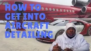 HOW TO GET IN AIRCRAFT DETAILING