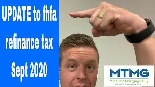 UPDATE to fhfa refinance tax Sept 2020 (mortgage broker insight)