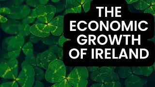 The Astonishing Economic Growth of Ireland: A Lesson in Economic Freedom for America