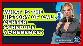 What Is The History Of Call Center Schedule Adherence? - Call Center Pro Strategies