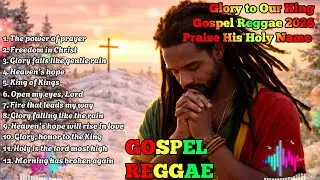 Glory to Our King – 2026 Gospel Reggae | Praise His Holy Name