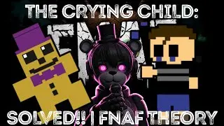 The Crying Child: SOLVED!! | FNAF Theory Reaction