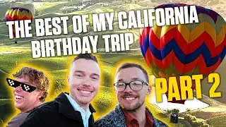 Hot Air Balloon Ride Over Sonoma Napa Valley Adventure Continues! - Jay&rsquo;s 30th Birthday Part 2