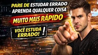 Pare de Estudar Errado: Aprenda Qualquer Coisa Muito Mais R&aacute;pido