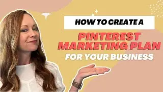 How to Create a Pinterest Marketing Plan for Your Business