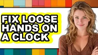 How to Fix Loose Hands on a Clock (updated)