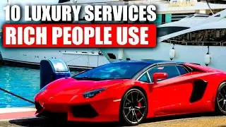 10 Luxury Services Rich People Use