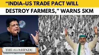 &ldquo;Trade deal is surrender to U.S. corporates,&rdquo; says Samyukt Kisan Morcha