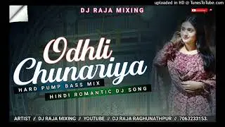 Odh Li Chunariya||Hindi Romantic Mix Song || Hard Pump Bass Mix ! ||Dj Raja Raghunathpur.. DJANKUSH 