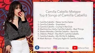 Camilla Cabello Mixtape | Top 8 Songs of Camilla Cabello  | @camillacabello | RaveDJ | Tejas Kothari