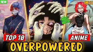 Top 10 Overpowered Anime Hindi Dubbed | Must Watch OP MC Anime 🔥 