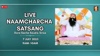 7 July 2025 | Live NaamCharcha Satsang | Dera Sacha Sauda | Sirsa