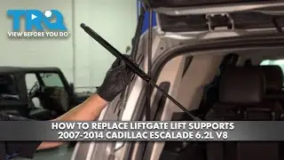 How to Replace Liftgate Lift Supports 2007-2014 Cadillac Escalade 6.2L V8