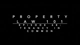 Tenancy in Common: Property Law 101 #68