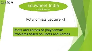 NTSE| Board | Zeros or roots of polynomial | Lecture 3 | Eduwheel India I 9th Maths | NCERT|