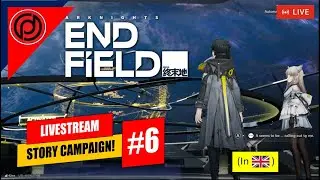 Continue on the Mission! | Let's Play Arknight: Endfield (Story Part 6) 🔴DHYFU Live [In ENG]