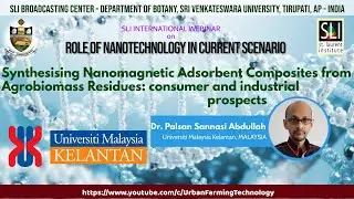 Synthesising Nanomagnetic Adsorbent Composites from Agrobiomass Residues: Dr Palsan Sannasi Abdullah