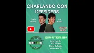 CHARLA CON OFFSIDERS: MIKI MU&Ntilde;OZ Y MARIO SANJURJO
