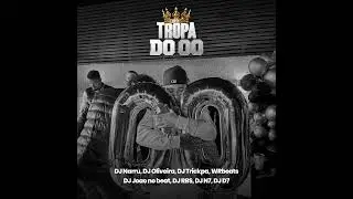 TROPA DO 00 - DJ's NARRU, TRICKPA, OLIVEIRA 048, WR BEATS, RBS, N7, D7 & JOAO NO BEAT