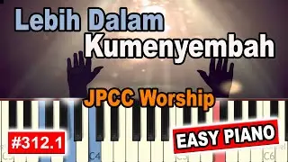Lebih Dalam Kumenyembah JPCC Worship | EASY PIANO TUTORIAL [312.1]