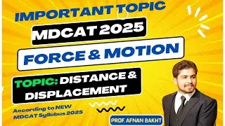 Topic: Distance & Displacement || Force & Motion ||  MDCAT || By: Afnan Bakht