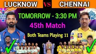 IPL 2023 Match - 45 | Lucknow vs Chennai Match Playing 11 | LSG vs CSK Info & Playing 11 2023