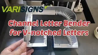Varisigns Automatic channel letter bender machine for v-notched letters and reverse channel letters